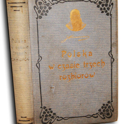 KRASZEWSKI- POLSKA W CZASIE TRZECH ROZBIORÓW t.1 wyd. 1902