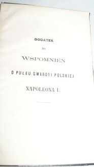 ZAŁUSKI- WSPOMNIENIA O PUŁKU LEKKOKONNYM GWARDYI NAPOLEONA I wyd.1865r. - 3