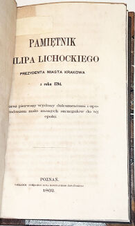 LICHOCKI - PAMIĘTNIK FILIPA LICHOCKIEGO prezydenta Miasta Krakowa z roku 1794 - 2