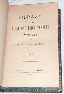 FALKOWSKI - OBRAZY Z ŻYCIA KILKU OSTATNICH POKOLEŃ W POLSCE. t.1-5 [komplet w 5 wol.] skóra Napoleon - 16
