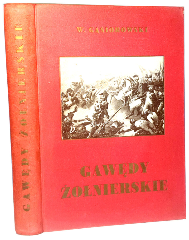 GĄSIOROWSKI- GAWĘDY ŻOŁNIERSKIE - 112  reprodukcji. Napoleon