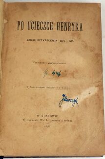 ZAKRZEWSKI- PO UCIECZCE HENRYKA. DZIEJE BEZKRÓLEWIA 1574-1575 wyd. 1878r. - 2