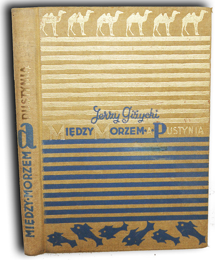 GIŻYCKI- MIĘDZY MORZEM A PUSTYNIĄ wyd. 1936 Atelier Girs-Barcz