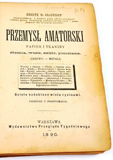 PRZEMYSŁ AMATORSKI wyd. 1890 papier i tkaniny, ziemia, wosk, szkło, porcelana, drzewo-metale, introligatorstwo, stolarstwo, zegarmistrzostwo - 2