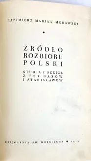 MORAWSKI- ŹRÓDŁO ROZBIORU POLSKI wyd. 1935r. masoneria - 10