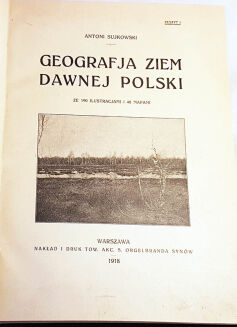 SUJKOWSKI - GEOGRAFJA ZIEM DAWNEJ POLSKI wyd. 1921r.  - 2