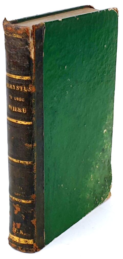 DE LORGUES- CHRYSTUS WOBEC WIEKU czyli NOWE DOWODY SCIENTYFICZNE NA OBRONĘ CHRYSTYANIZMU 1842