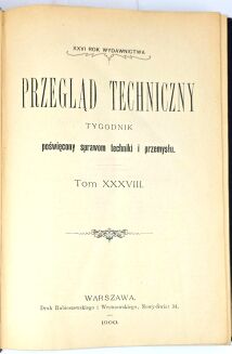 PRZEGLĄD TECHNICZNY. PISMO MIESIĘCZNE POŚWIĘCONE SPRAWOM TECHNIKI I PRZEMYSŁU 1900 - 3