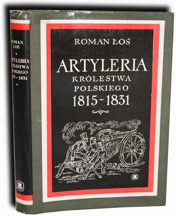 ŁOŚ- ARTYLERIA KRÓLESTWA POLSKIEGO 1815-1831
