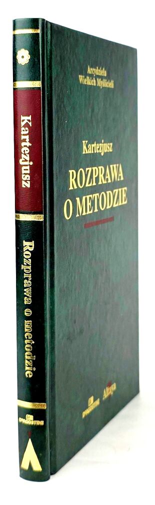 KARTEZJUSZ RENÉ DESCARTES - ROZPRAWA O METODZIE Arcydzieła Wielkich Myślicie