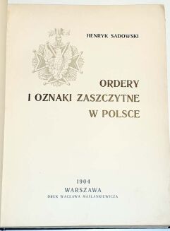 SADOWSKI - ORDERY I ODZNACZENIA W POLSCE. Cz. 1-2 wyd.1904-7 - 3