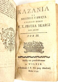 SKARGA - KAZANIA NA NIEDZIELE Y ŚWIĘTA CAŁEGO ROKU t. I-VI [komplet w 2 wol.] Wilno 1793 - 9