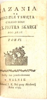 SKARGA - KAZANIA NA NIEDZIELE Y ŚWIĘTA CAŁEGO ROKU t. I-VI [komplet w 2 wol.] Wilno 1793 - 14