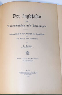 CRONAU - DER JAGDFASAN, SEINE ANVERWANDTEN UND KREUZUNGEN. NATURGESCHICHTE UND AUFZUCHT DES JAGDFASANS SOWIE DIE ANLAGE VON FASANERIEN - 3