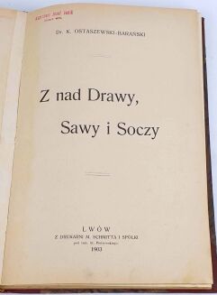 OSTASZEWSKI-BARAŃSKI- Z NAD DRAWY, SAWY I SOCZY 1903 - 3