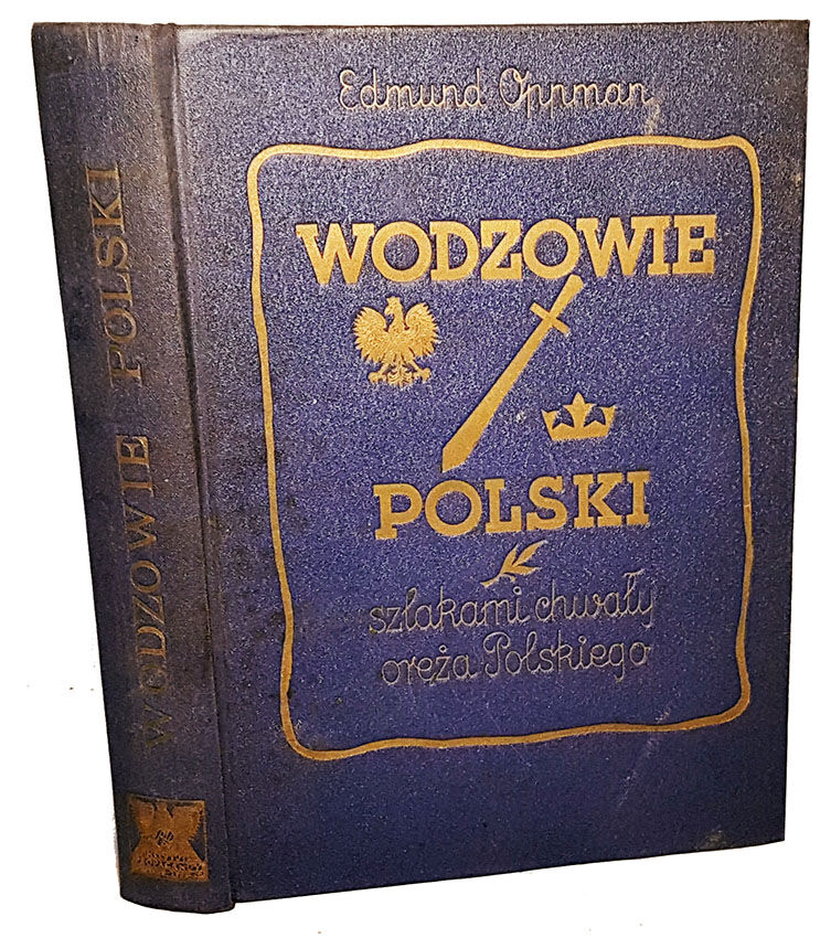 OPPMAN - WODZOWIE POLSKI szlakami chwały oręża Polskiego 1935r. 