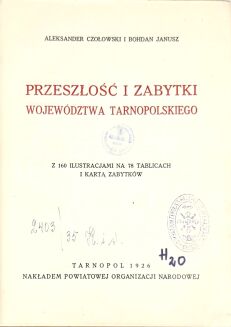 CZOŁOWSKI, JANUSZ – PRZESZŁOŚĆ I ZABYTKI WOJEWÓDZTWA TARNOPOLSKIEGO Z 160 ilustr. na 78 tabl. i kartą zabytków - 3