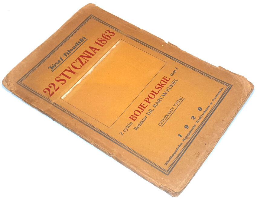 PIŁSUDSKI - 22 STYCZNIA 1863. Z cyklu Boje Polskie tom I. 