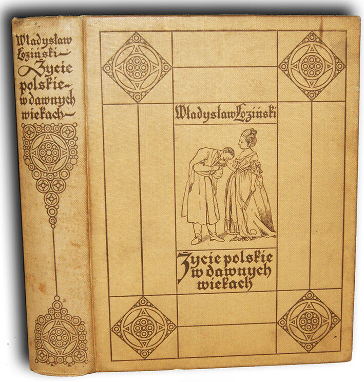 ŁOZIŃSKI- ŻYCIE POLSKIE W DAWNYCH WIEKACH wyd. Lwów 1912r. ILUSTRACJE OPRAWA