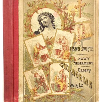 PISMO ŚWIĘTE. NOWY TESTAMENT PANA NASZEGO JEZUSA CHRYSTUSA. CZĘŚĆ PIERWSZA. CZTERY EWANGELIE ŚWIĘTE. 1893