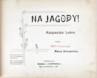 KONOPNICKA - NA JAGODY! Pierwsze wydanie, bardzo rzadkie! 1903 - 2