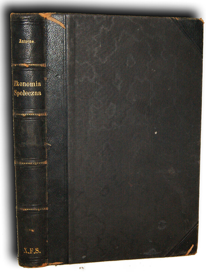 ANTOINE- KURS EKONOMII SPOŁECZNEJ t.1-2 wyd. 1908