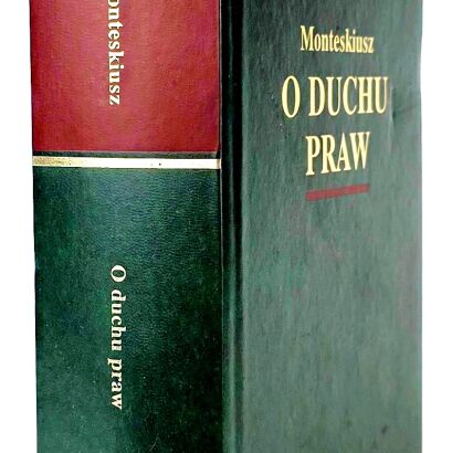 MONTESKIUSZ - O DUCHU PRAW Arcydzieła Wielkich Myślicieli