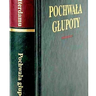 ERAZM Z ROTTERDAMU - POCHWAŁA GŁUPOTY Arcydzieła Wielkich Myślicieli
