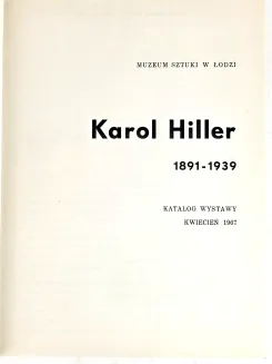 Muzeum Sztuki w Łodzi. KAROL HILLER 1891-1939. Katalog wystawy - 3