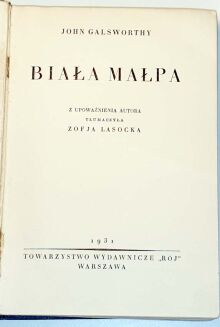 GALSWORTHY- SAGA RODU FORSYTÓW 4: BIAŁA MAŁPA wyd.1 z 1931 - 2