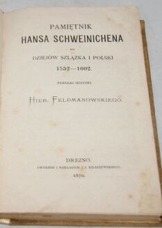 FELDMANOWSKI- PAMIĘTNIK HANSA SCHWEINICHENA do dziejów Szlązka  i Polski 1552-1602 wyd. Drezno 1870r. - 3