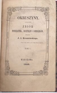 KRASZEWSKI - OKRUSZYNY. Zbiór powiastek, rozpraw i obrazków. T. 1-3 (w 3 wol.). Warszawa 1856 - 5