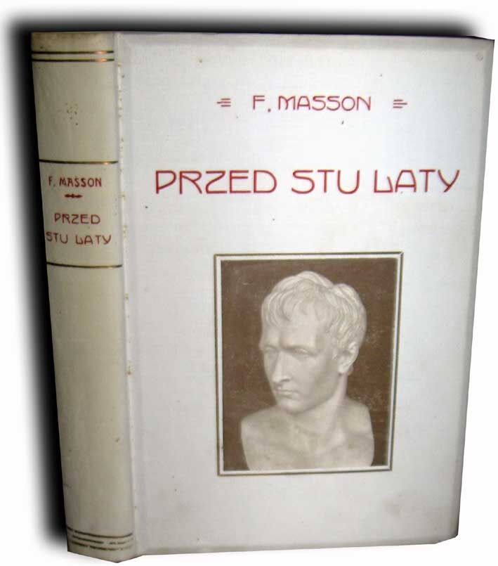 MASSON- PRZED STU LATY. SZKICE O NAPOLEONIE