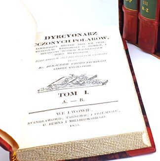 CHODYNICKI - DYKCYONARZ UCZONYCH POLAKÓW ZAWIERAJĄCY KRÓTKIE RYSY ICH ŻYCIA, SZCZEGÓLNE WIADOMOŚCI O PISMACH I KRYTYCZNY ROZBIÓR WAŻNIEJSZYCH DZIEŁ NIEKTÓRYCH PORZĄDKIEM ALFABETYCZNYM UŁOŻONY t.1-3. [komplet w 3 wol.] oprawa Ryszarda Ziemby - 4
