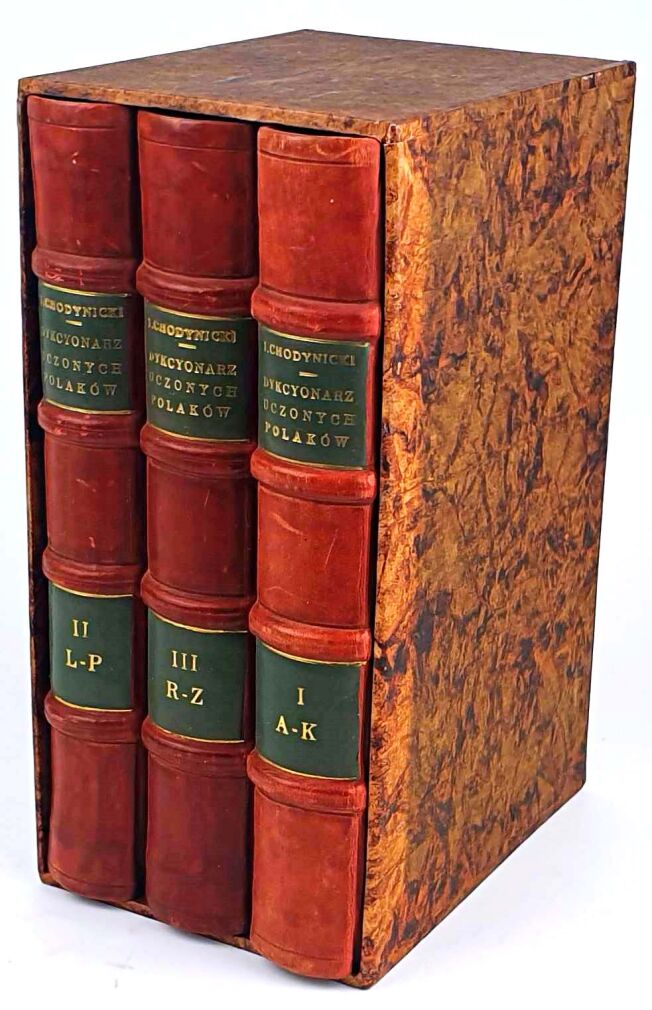 CHODYNICKI - DYKCYONARZ UCZONYCH POLAKÓW ZAWIERAJĄCY KRÓTKIE RYSY ICH ŻYCIA, SZCZEGÓLNE WIADOMOŚCI O PISMACH I KRYTYCZNY ROZBIÓR WAŻNIEJSZYCH DZIEŁ NIEKTÓRYCH PORZĄDKIEM ALFABETYCZNYM UŁOŻONY t.1-3. [komplet w 3 wol.] oprawa Ryszarda Ziemby
