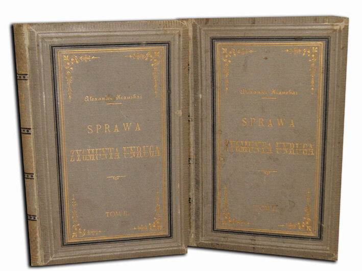 KRAUSHAR - SPRAWA ZYGMUNTA UNRUGA Tom I-II [komplet]  1890r. Oprawa Żenczykowski