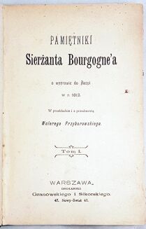 PAMIĘTNIKI SIERŻANTA BOURGOGNEA O WYPRAWIE DO ROSJI W 1812 T.1-2 (komplet w 2 wol.) wyd. 1899r.  - 3
