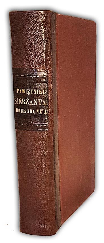 PAMIĘTNIKI SIERŻANTA BOURGOGNEA O WYPRAWIE DO ROSJI W 1812 T.1-2 (komplet w 2 wol.) wyd. 1899r. 