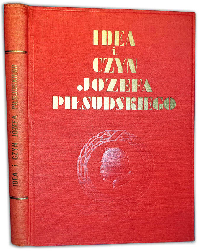 SIEROSZEWSKI- IDEA I CZYN JÓZEFA PIŁSUDSKIEGO wyd. 1934r. 