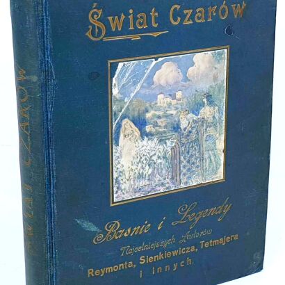 WEYCHERT-SZYMANOWSKA, BRUNER - ŚWIAT CZARÓW. Zbiór baśni i legend. ilustracje wewnątrz A. S. Procajłowicza.