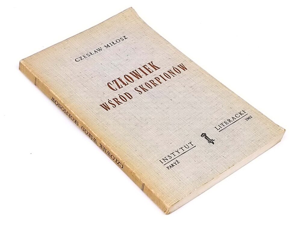 MIŁOSZ - CZŁOWIEK WŚRÓD SKORPIONÓW  wyd. 1 Paryż 1962