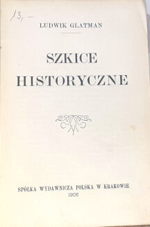GLATMAN- SZKICE HISTORYCZNE wyd. 1906 - 2