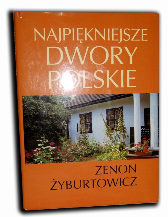 ŻYBURTOWICZ- NAJPIĘKNIEJSZE DWORY POLSKIE