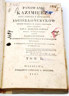 PANOWANIE KAZIMIERZA JANA ALBERTA I ALEXANDRA JAGIELLOŃCZYKÓW T.1-2 1827 - 5