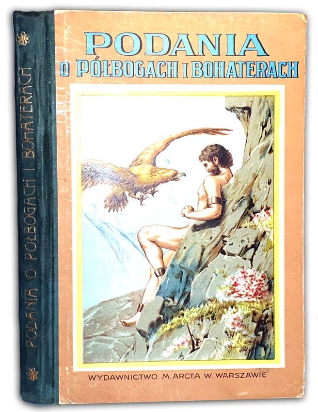POPŁAWSKI- PODANIA O STAROŻYTNYCH PÓŁBOGACH I BOHATERACH GREKÓW I RZYMIAN wyd. 1931