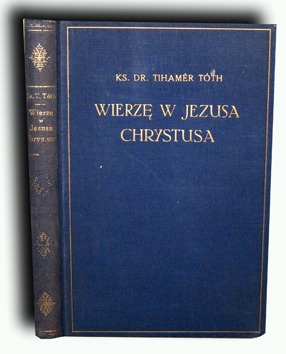 TOTH- WIERZĘ W W JEZUSA CHRYSTUSA wyd. 1934