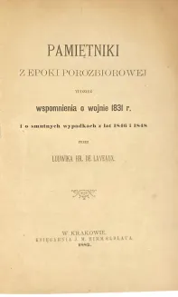 DE LAVEAUX -  PAMIĘTNIKI Z EPOKI POROZBIOROWEJ, TUDZIEŻ WSPOMNIENIA O WOJNIE 1831 R. I O SMUTNYCH WYPADKACH Z LAT 1846 I 1848. - 3