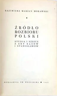MORAWSKI- ŹRÓDŁO ROZBIORU POLSKI wyd. 1935r. masoneria - 12