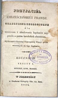 [PIERWSZE POLSKIE CZASOPISMO TEOLOGICZNE] PRZYJACIEL CHRZEŚCIJAŃSKIEJ PRAWDY. Czasopismo teologiczne dla oświecenia i zbudowania kapłanów najprzód, a potem katolickich chrześcijan, Przemyśl 1833–1840, roczniki 1–8 (komplet). - 6