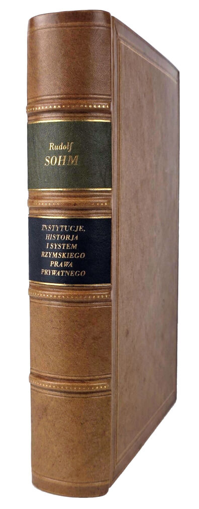 SOHM- INSTYTUCJE, HISTORJA I SYSTEM RZYMSKIEGO PRAWA PRYWATNEGO wyd.1925